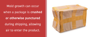 mold formation can occur when a package is crushed during shipping